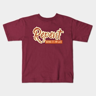 Repent before it's too late Kids T-Shirt